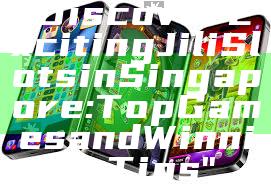 "Discover Exciting Jili Slots in Singapore: Top Games and Winning Tips"
