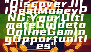 "Discover JILI Real Money PNG: Your Ultimate Guide to Online Gaming Opportunities"