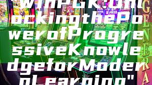 "WinPGK: Unlocking the Power of Progressive Knowledge for Modern Learning"