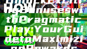 Unlock Exciting Bonuses with Pragmatic Play: Your Guide to Maximizing Rewards