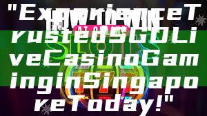 "Experience Trusted SGD Live Casino Gaming in Singapore Today!"